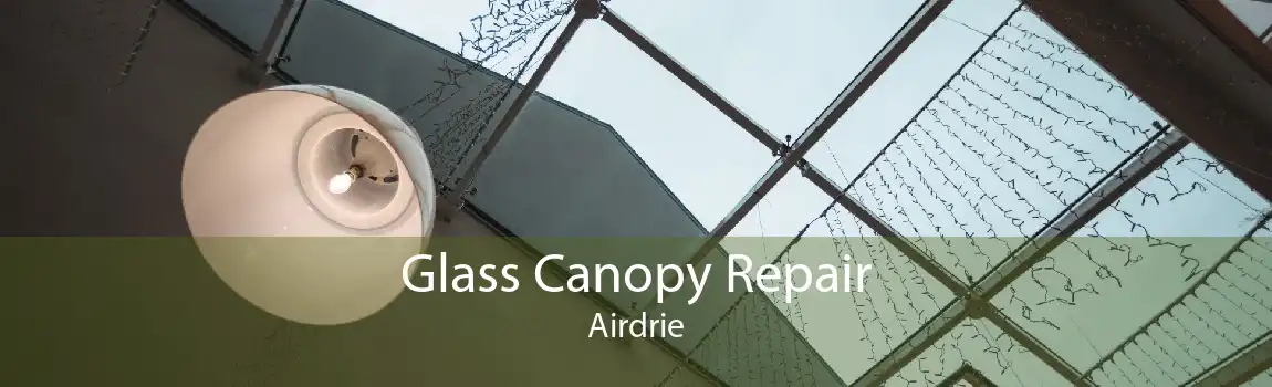 Glass Canopy Repair Airdrie