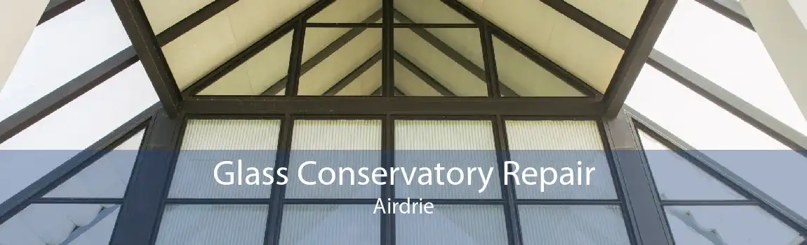 Glass Conservatory Repair Airdrie