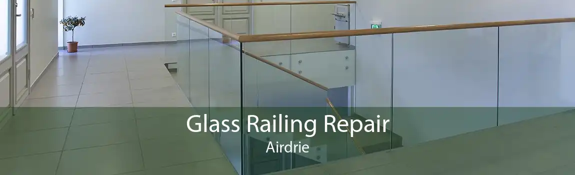 Glass Railing Repair Airdrie