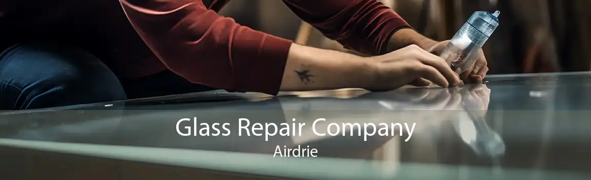 Glass Repair Company Airdrie