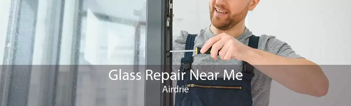 Glass Repair Near Me Airdrie
