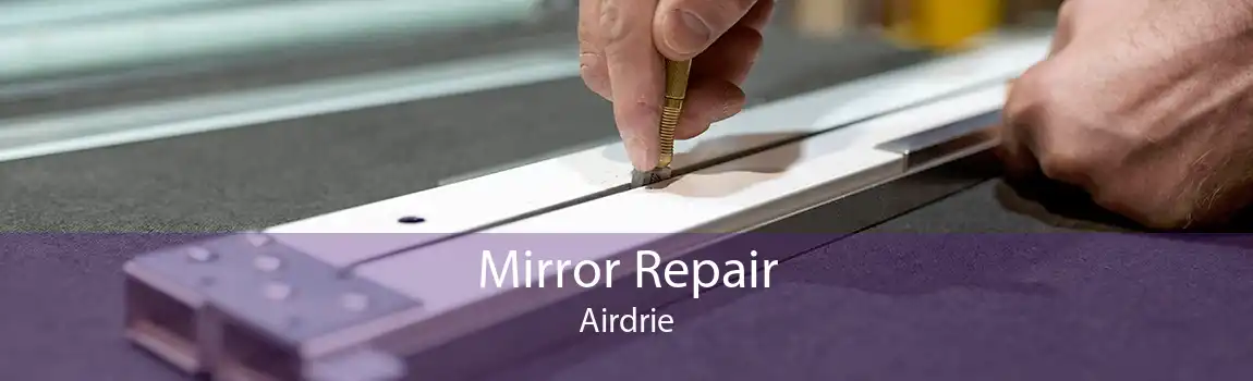 Mirror Repair Airdrie