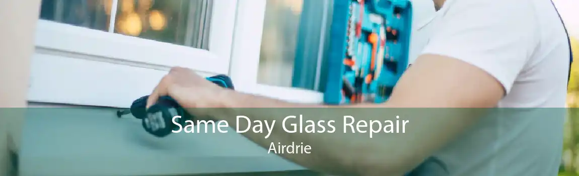 Same Day Glass Repair Airdrie