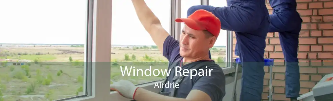 Window Repair Airdrie